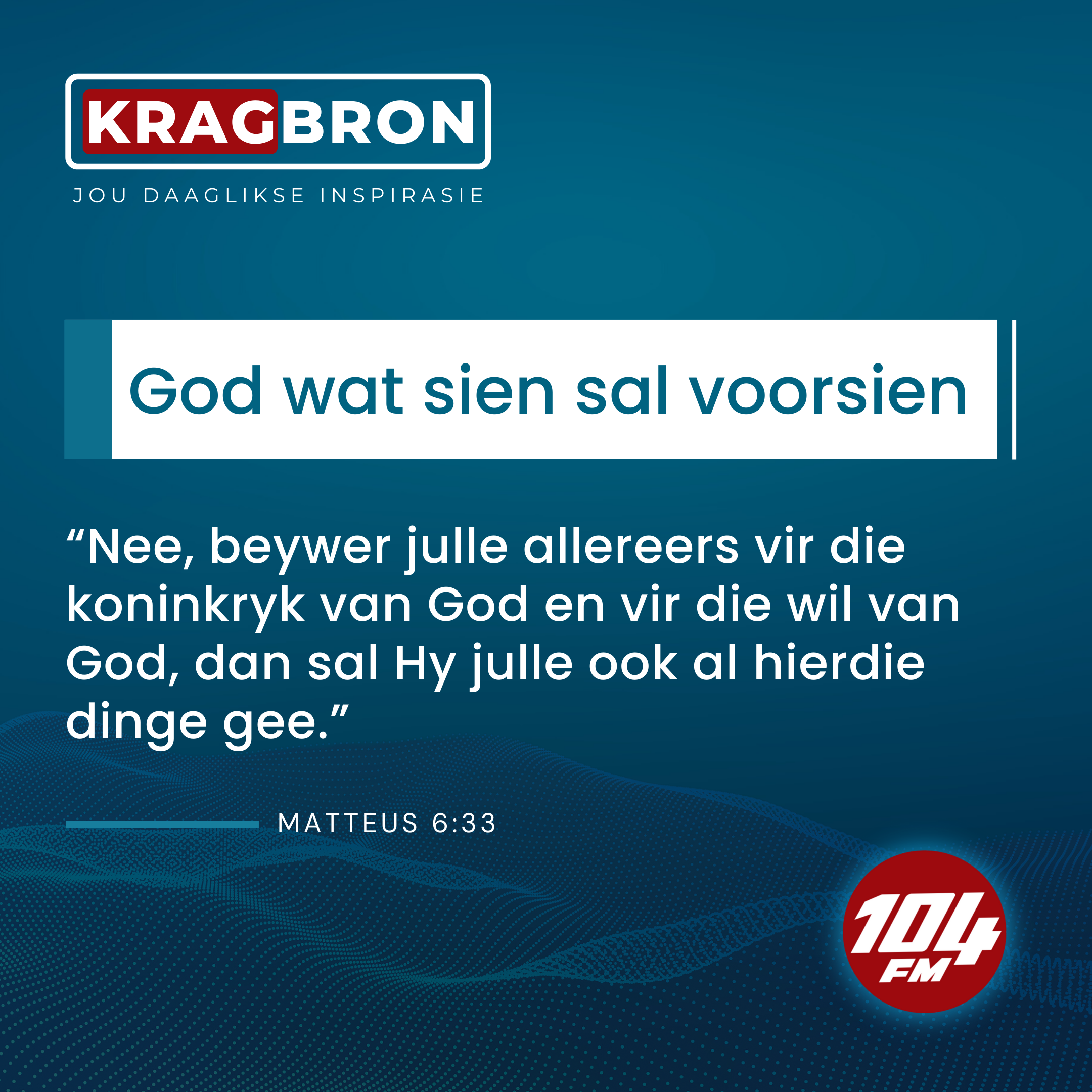 God wat sien sal voorsien I Matteus 6:33