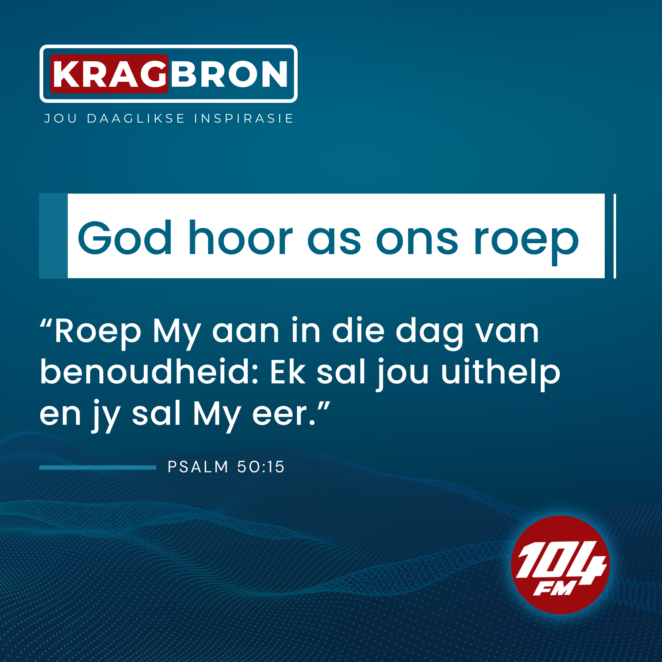 God hoor as ons roep I Psalm 50:15