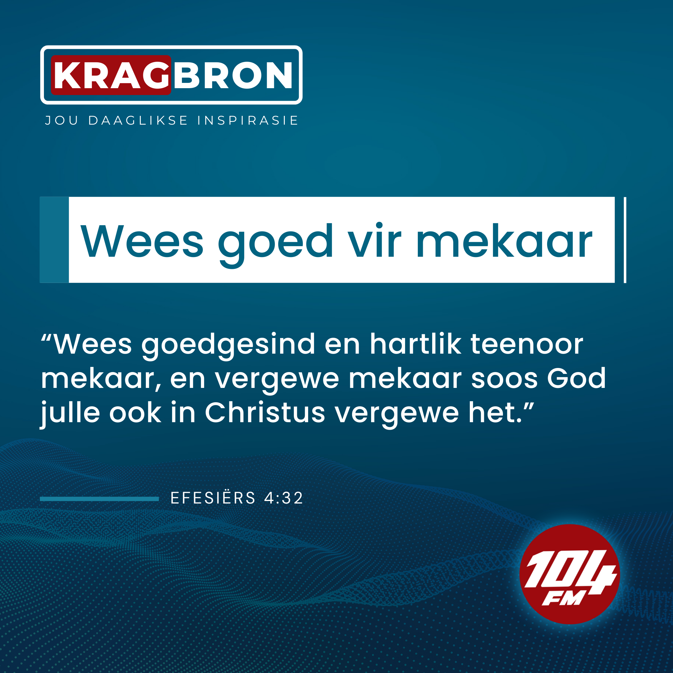 Wees goed vir mekaar I Efesiërs 4:32