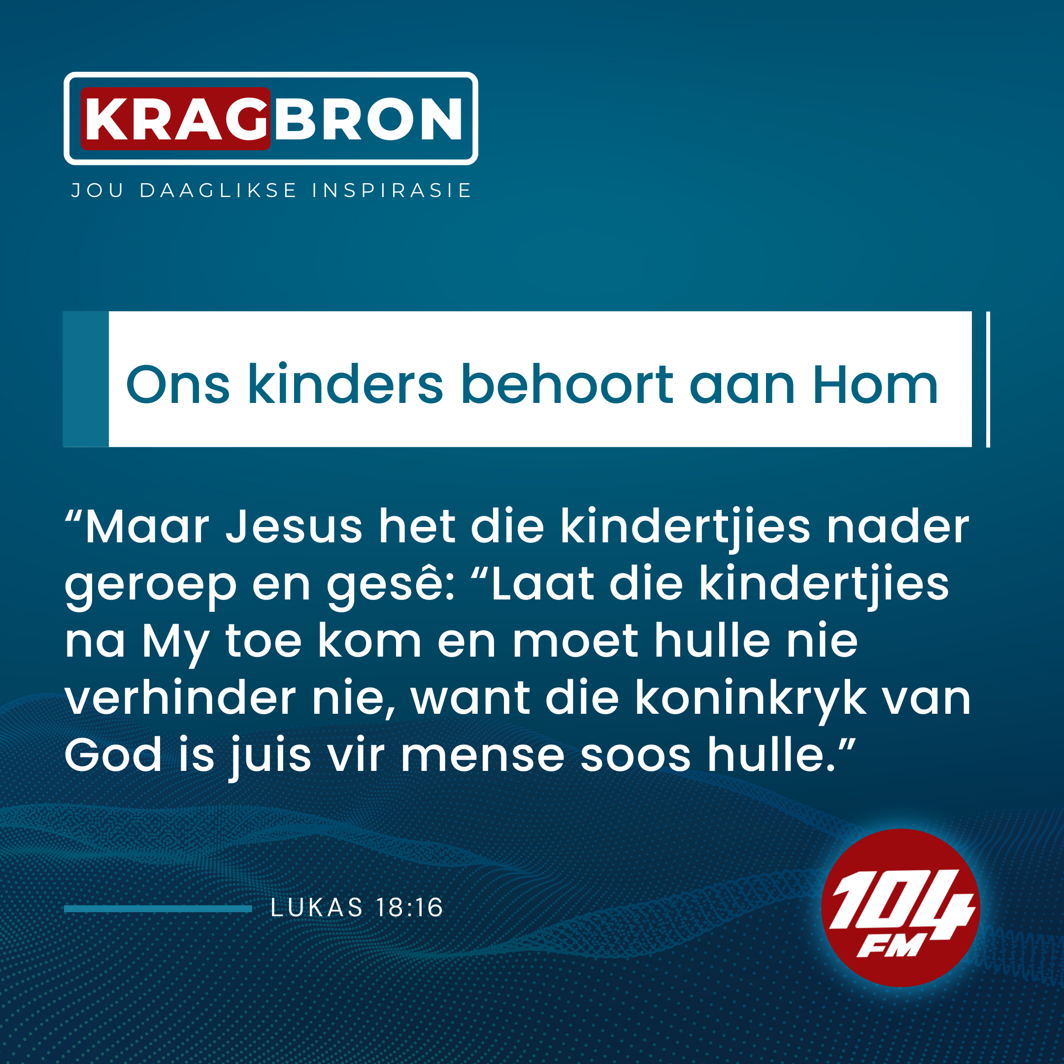 Ons kinders behoort aan Hom I Lukas 18:16