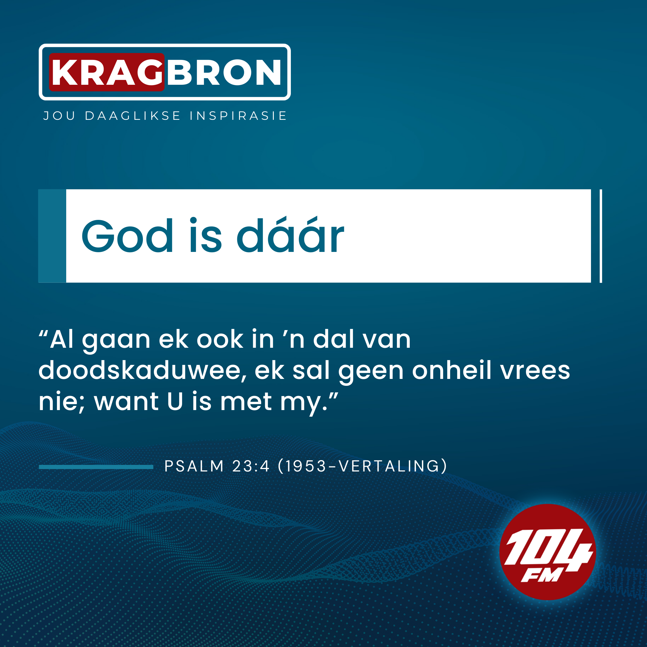 God is dáár I Psalm 23:4 (1953-vertaling):
