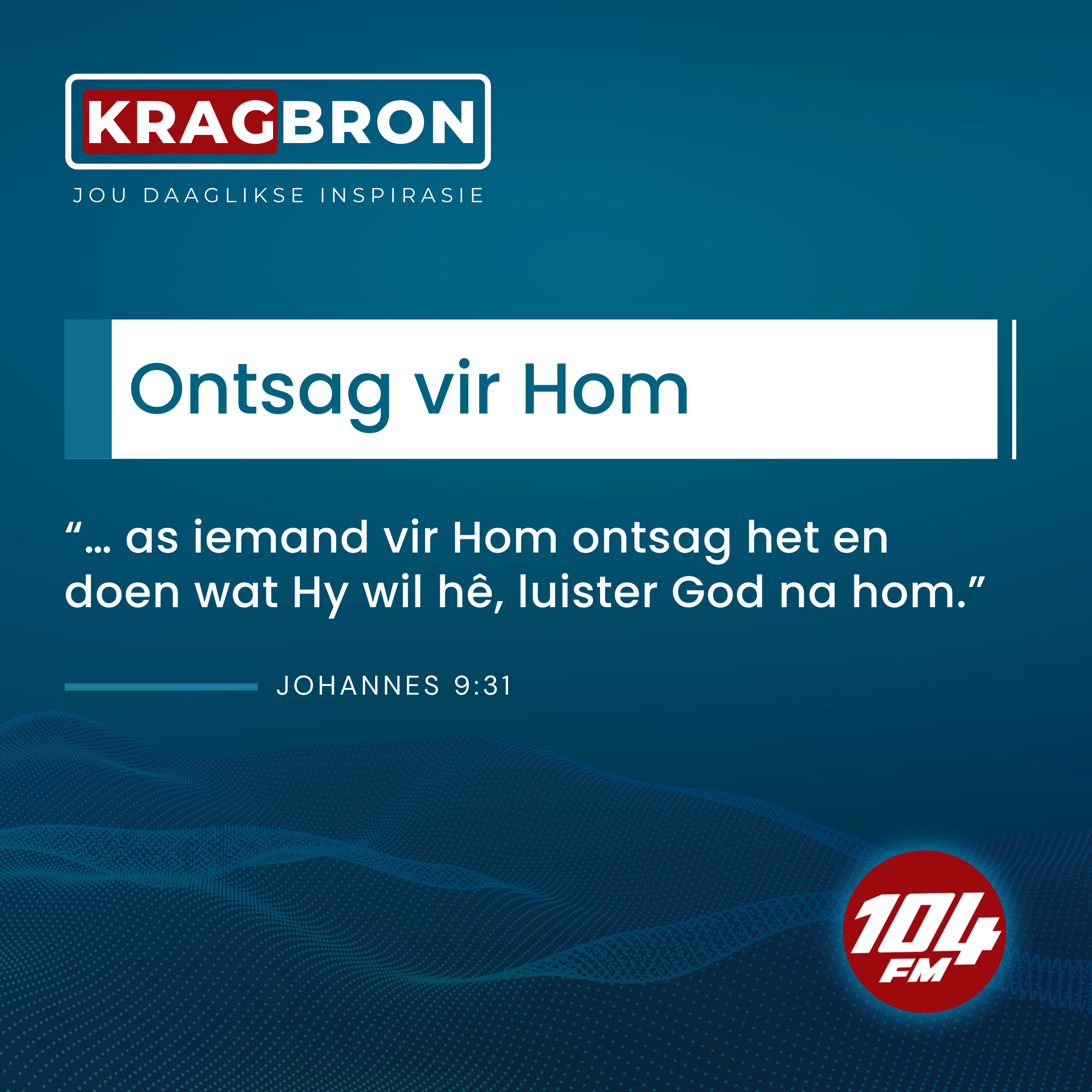Ontsag vir Hom I Johannes 9:31
