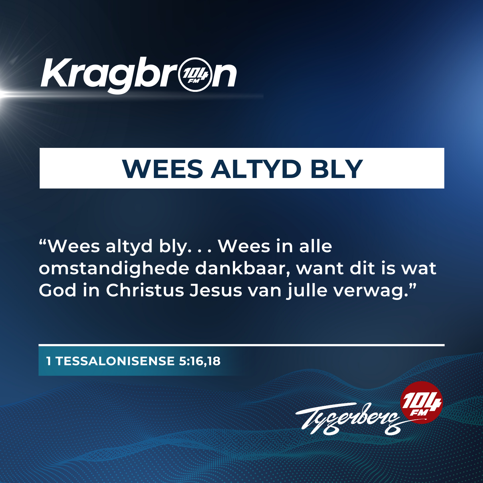 Wees altyd bly I 1 Tessalonisense 5:16,18
